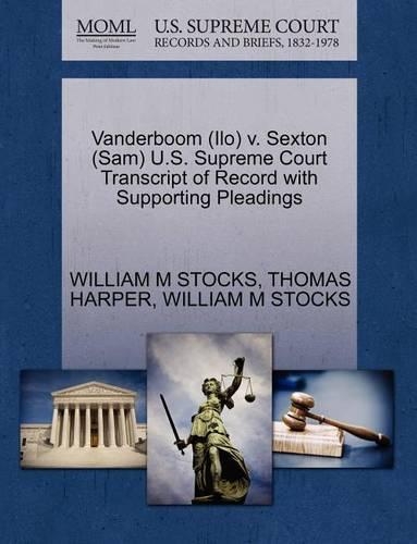 Vanderboom (ILO) V. Sexton (Sam) U.S. Supreme Court Transcript of Record with Supporting Pleadings