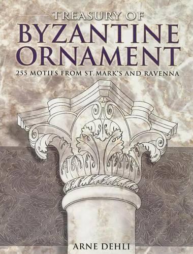 Treasury of Byzantine Ornament: 255 Motifs from St. Mark's and Ravenna