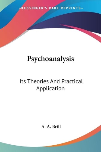 Psychoanalysis: Its Theories And Practical Application
