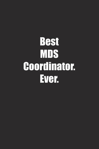 Best MDS Coordinator. Ever.: Lined notebook