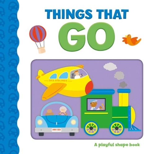 Things That Go: (Playful Shapes)