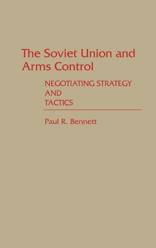 The Soviet Union and Arms Control: Negotiating Strategy and Tactics