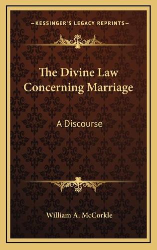 The Divine Law Concerning Marriage: A Discourse