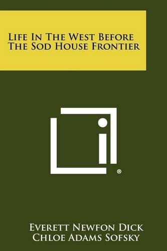 Life In The West Before The Sod House Frontier
