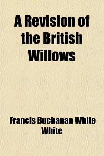 A Revision of the British Willows
