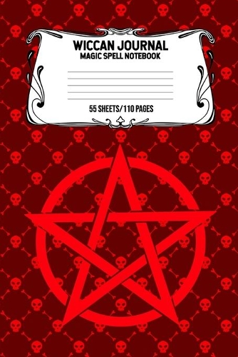 Wiccan Journal Magic Spell Notebook 55 Sheets/110 Pages: Wiccan Logbook Notebook Keep Track Of Your Ritual Spells Perfect Gift For Wicca Casters, Magic Casters, Halloween Spell Book Summoners