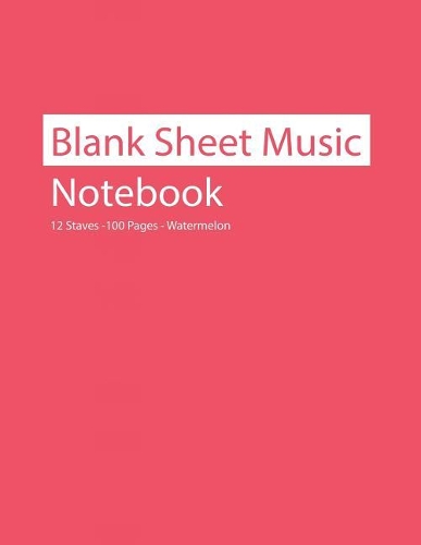 Blank Sheet Music Notebook 12 Staves 100 Pages Watermelon