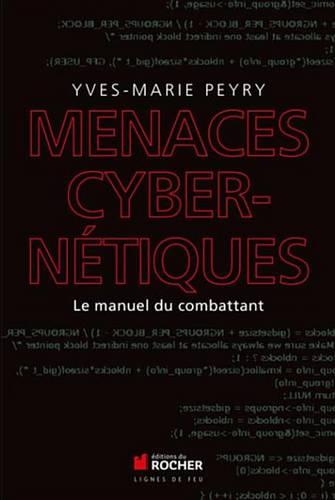 Menaces Cybernetiques: Le Manuel Du Combattant