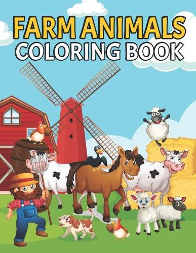Farm Animals Coloring book: Cute Farm Animal Coloring Book for Kids - Fun Coloring Pages of Animals on the Farm - Horses Cows Pig Chickens Ducks and more.