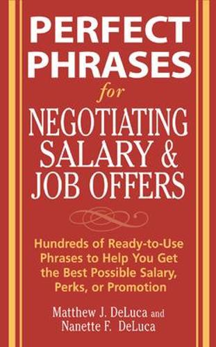 Perfect Phrases for Negotiating Salary and Job Offers: Hundreds of Ready-To-Use Phrases to Help You Get the Best Possible Salary, Perks or Promotion