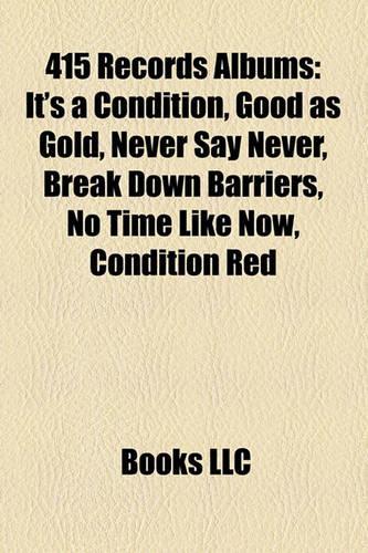 415 Records Albums: It's a Condition, Good as Gold, Never Say Never, Break Down Barriers, No Time Like Now, Condition Red