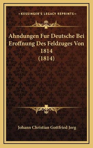 Ahndungen Fur Deutsche Bei Eroffnung Des Feldzuges Von 1814 (1814)