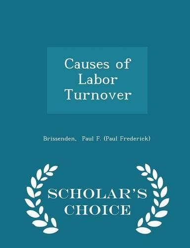 Causes of Labor Turnover - Scholar's Choice Edition