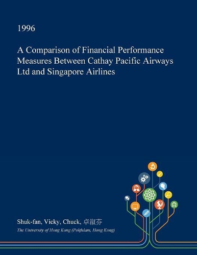 A Comparison of Financial Performance Measures Between Cathay Pacific Airways Ltd and Singapore Airlines