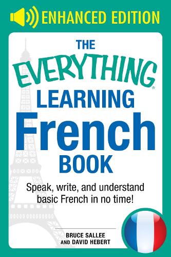 The Everything Learning French: Speak, Write, and Understand Basic French in No Time(Everything® Series)
