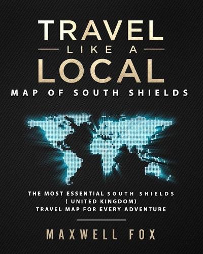 Travel Like a Local - Map of South Shields: The Most Essential South Shields (United Kingdom) Travel Map for Every Adventure