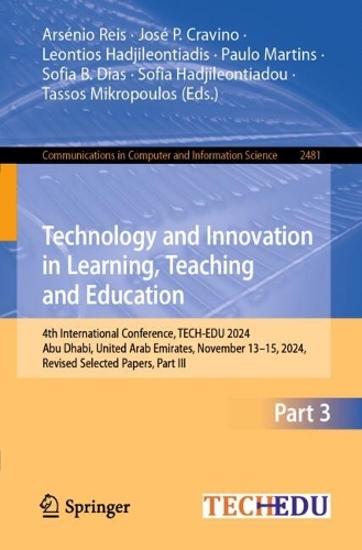 Technology and Innovation in Learning, Teaching and Education: 4th International Conference, TECH-EDU 2024, Abu Dhabi, United Arab Emirates, November 13–15, 2024, Revised Selected Papers, Part III(2481 Communications in Computer and Information Science)