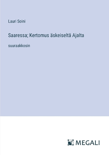 Saaressa; Kertomus äskeiseltä Ajalta: suuraakkosin