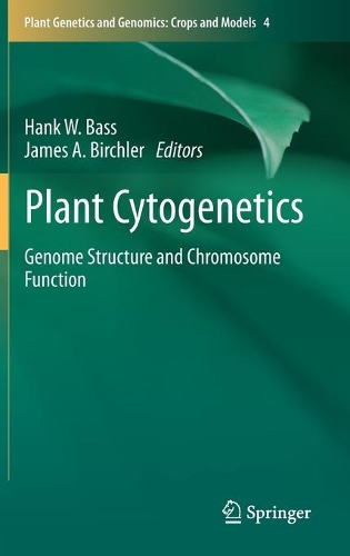 Plant Cytogenetics: Genome Structure and Chromosome Function(4 Plant Genetics and Genomics: Crops and Models)