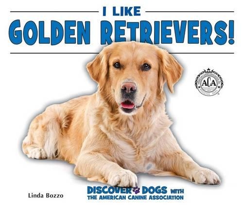 I Like Golden Retrievers!: (Discover Dogs with the American Canine Association)