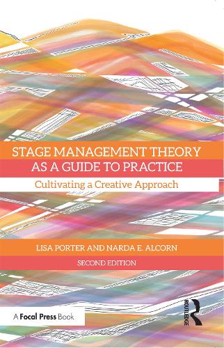 Stage Management Theory as a Guide to Practice: Cultivating a Creative Approach
