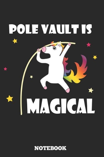 Pole Vault Is Magical Notebook: Great gift Idea Pole Vault Coach (6x9 - 100 Dot Gride Pages )