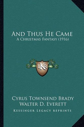 And Thus He Came: A Christmas Fantasy (1916)