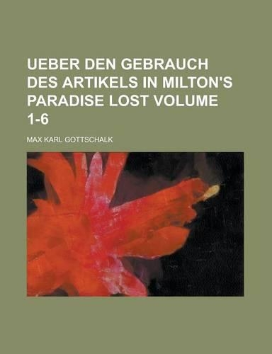 Ueber Den Gebrauch Des Artikels in Milton's Paradise Lost Volume 1-6