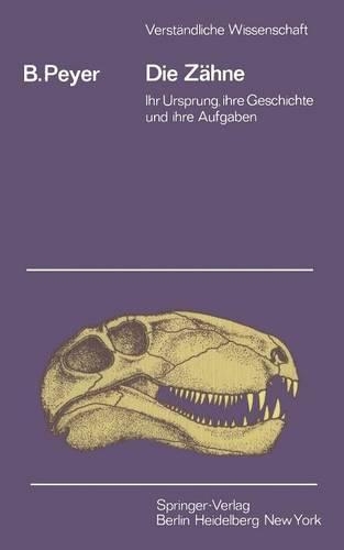 Die Zähne: Ihr Ursprung, ihre Geschichte und ihre Aufgabe(79 Verständliche Wissenschaft)