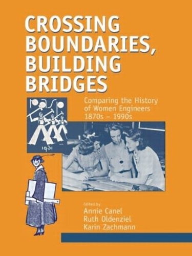 Crossing Boundaries, Building Bridges: (Routledge Studies in the History of Science, Technology and Medicine)