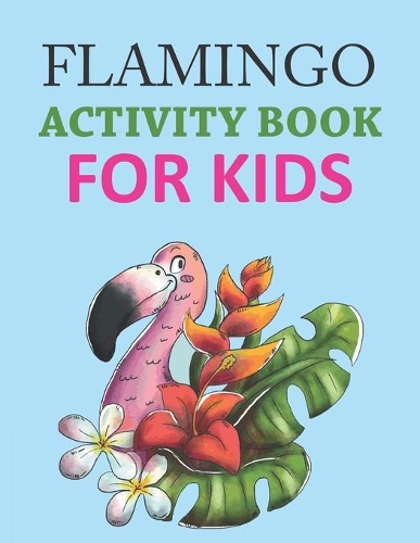 Flamingo Activity Book For Kids: Flamingo Coloring Book For Girls