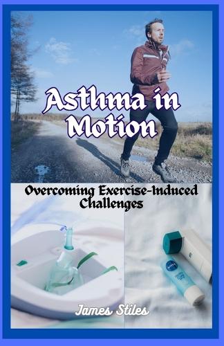 Asthma in Motion: Overcoming Exercise-Induced Challenges