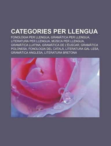 Categories Per Llengua: Fonologia Per Llengua, Gramatica Per Llengua, Literatura Per Llengua, Musica Per Llengua, Gramatica Llatina
