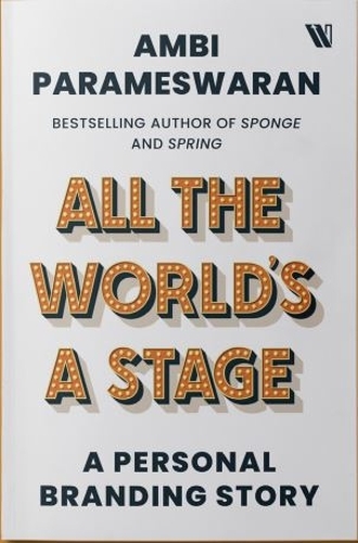 All The World's A Stage : A Personal Branding Story