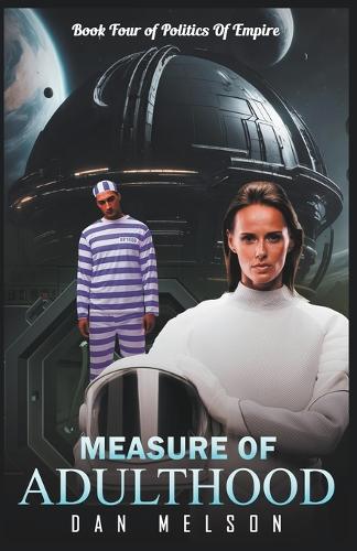 Measure Of Adulthood: (4 Politics of Empire)