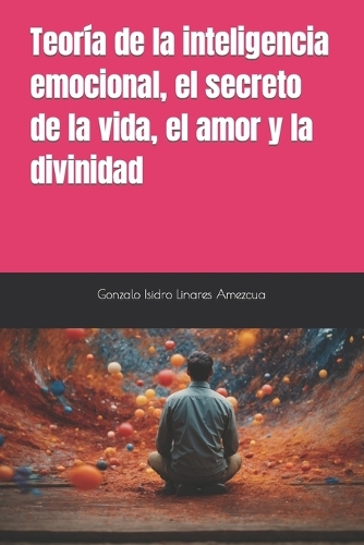 Teoría de la inteligencia emocional, el secreto de la vida, el amor y la divinidad