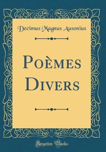 Poèmes Divers (Classic Reprint)
