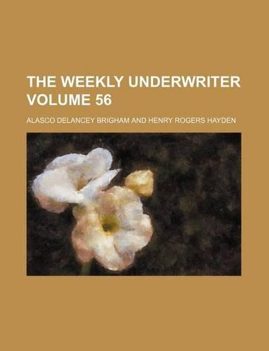 The Weekly Underwriter Volume 56