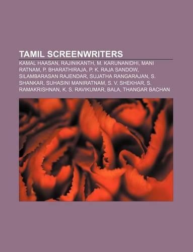 Tamil Screenwriters: Kamal Haasan, Rajinikanth, M. Karunanidhi, Mani Ratnam, P. Bharathiraja, P. K. Raja Sandow, Silambarasan Rajendar