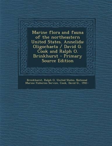 Marine Flora and Fauna of the Northeastern United States. Annelida: Oligochaeta / David G. Cook and Ralph O. Brinkhurst - Primary Source Edition