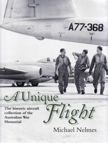 A Unique Flight: The Historic Aircraft Collection of the Australian War Memorial