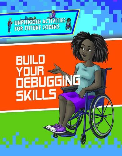 Build Your Debugging Skills: (Unplugged Activities for Future Coders)