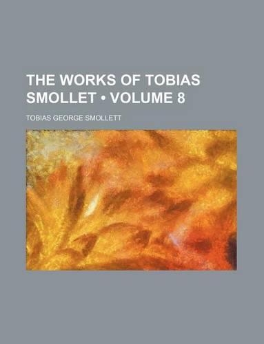 The Works of Tobias Smollet (Volume 8)
