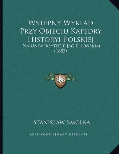 Wstepny Wyklad Przy Objeciu Katedry Historyi Polskiej