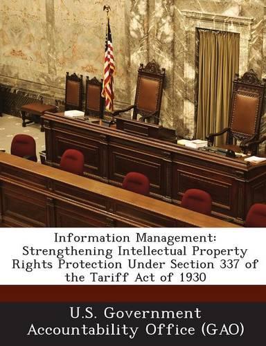 Information Management: Strengthening Intellectual Property Rights Protection Under Section 337 of the Tariff Act of 1930