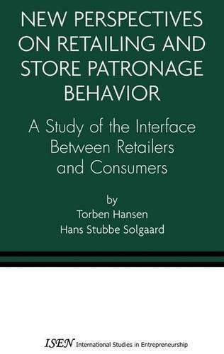 New Perspectives on Retailing and Store Patronage Behavior