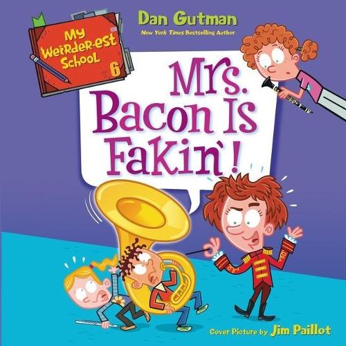 My Weirder-Est School #6: Mrs. Bacon Is Fakin'!: (My Weirder-Est School Series, 6)