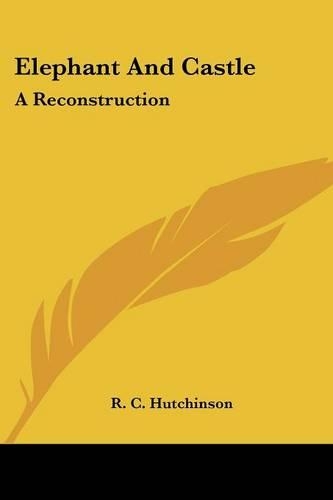Elephant and Castle: A Reconstruction