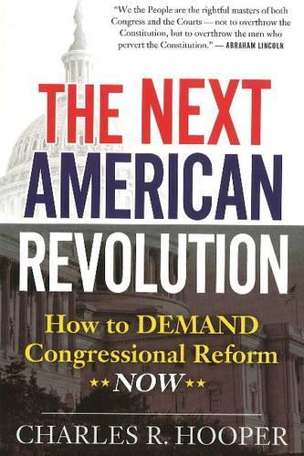 Next American Revolution: How to Demand Congressional Reform Now