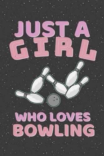 Just A Girl Who Loves Bowling